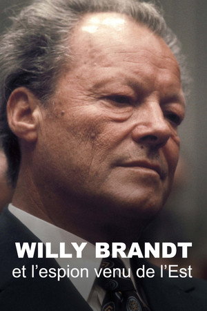 Willy Brandt und der Spion, der ihn stürzte poszter
