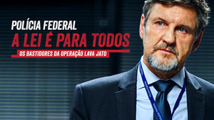 Polícia Federal: A Lei é Para Todos - Os Bastidores da Operação Lava Jato háttérkép