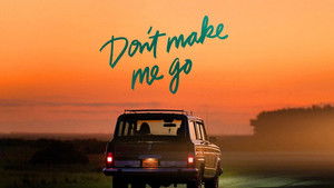 Don't Make Me Go háttérkép