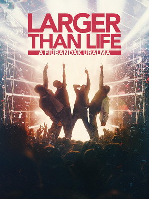 Larger than Life: Reign of the Boybands
