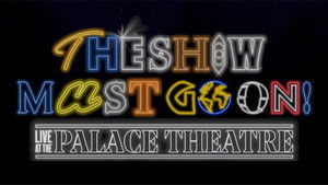 The Show Must Go On! - Live at the Palace Theatre háttérkép