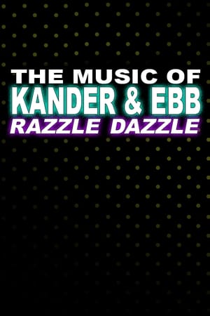 The Music of Kander and Ebb: Razzle Dazzle