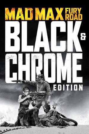 Mad Max : Fury Road - Black & Chrome Edition