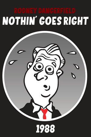 Rodney Dangerfield: Nothin' Goes Right