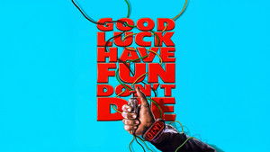 Good Luck, Have Fun, Don't Die háttérkép
