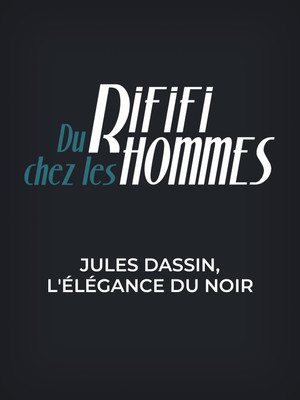 Du rififi chez les hommes - Jules Dassin, l'élégance du noir