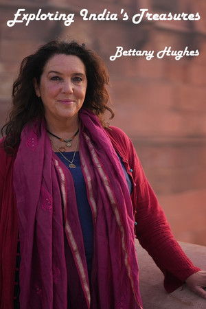 Exploring India's Treasures: Bettany Hughes poszter