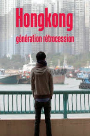 Hong Kong: Retrocession Generation poszter