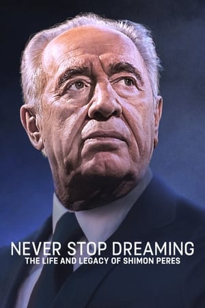 Never Stop Dreaming: The Life and Legacy of Shimon Peres poszter