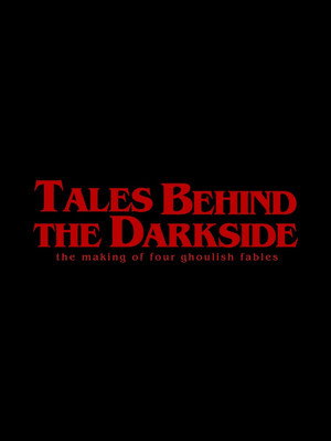 Tales Behind The Darkside: The Making Of Four Ghoulish Fables