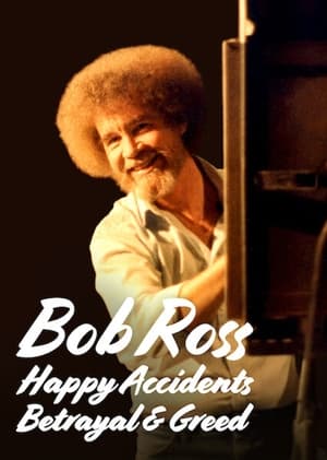 Bob Ross: Vidám balesetek, árulás és kapzsiság poszter