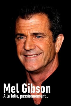 Mel Gibson - A la folie, passionnément…