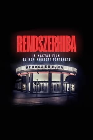 Rendszerhiba - A magyar film el nem mondott története poszter